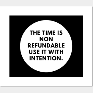 The time is non refundable use it with intention Posters and Art